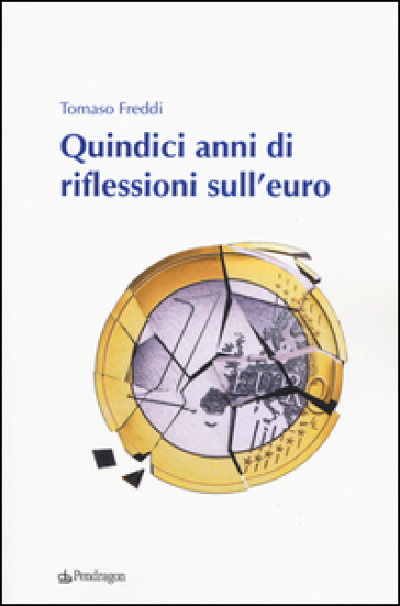 Quindici anni di riflessioni sull'euro - Tomaso Freddi