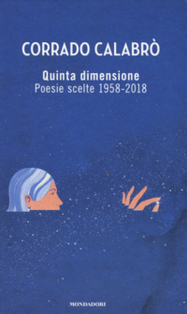 Quinta dimensione. Poesie scelte 1958-2018 - Corrado Calabrò