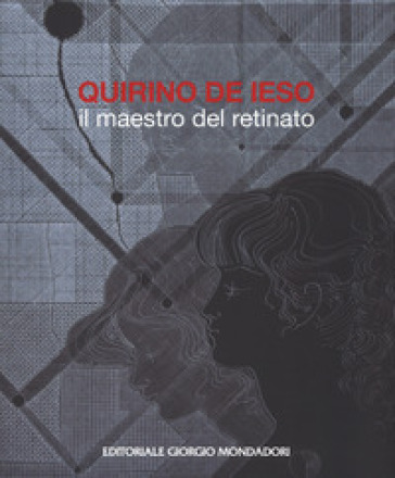 Quirino De Ieso. Il maestro del retinato. Ediz. a colori