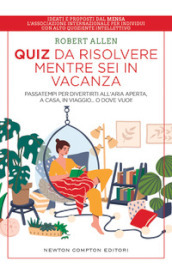 Quiz da risolvere mentre sei in vacanza. Passatempi per divertirti all aria aperta, a casa, in viaggio... o dove vuoi!