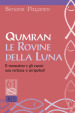 Qumran le rovine della luna. Il monastero e gli esseni, una certezza o un ipotesi?