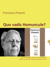 Quo vadis Homuncule?