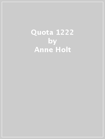 Quota 1222 - Anne Holt