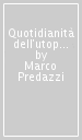 Quotidianità dell utopia. Verso una nuova frontiera della qualità di vita degli anziani