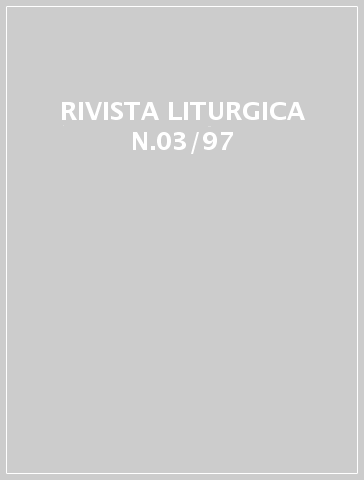RIVISTA LITURGICA N.03/97