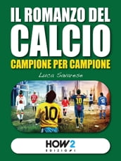 IL ROMANZO DEL CALCIO, Campione per Campione