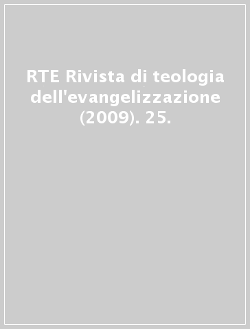 RTE Rivista di teologia dell'evangelizzazione (2009). 25.