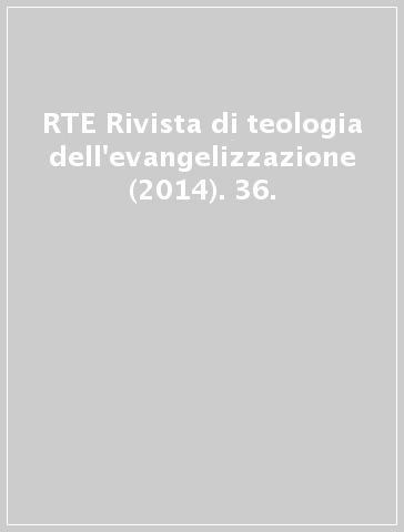 RTE Rivista di teologia dell'evangelizzazione (2014). 36.