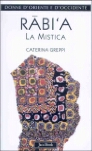 Rabi'a. La mistica - Caterina Greppi