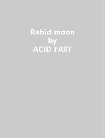Rabid moon - ACID FAST