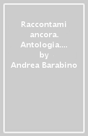 Raccontami ancora. Antologia. Per la Scuola media. Con e-book. Con espansione online. Vol. 2