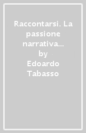 Raccontarsi. La passione narrativa nel cinema e nella Tv