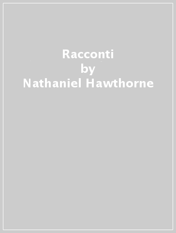 Racconti - Nathaniel Hawthorne