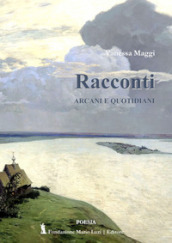 Racconti arcani e quotidiani