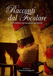 Racconti dal focolare - Gli inediti di Charles Dickens