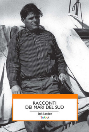 Racconti dei mari del sud - Jack London