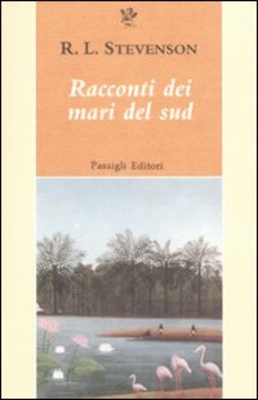 Racconti dei mari del sud - Robert Louis Stevenson