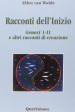 Racconti dell inizio. Genesi 1-11 e altri racconti di creazione