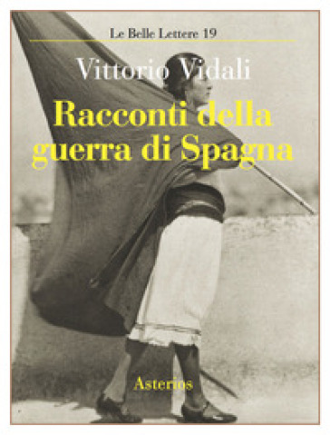 Racconti della guerra di Spagna - Vittorio Vidali