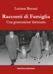 Racconti di famiglia. Una generazione fortunata