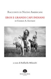 Racconti di nativi americani. Eroi e grandi capi indiani