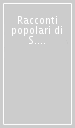 Racconti popolari di S. Sofia d Epiro, S. Demetrio Corone, Macchia Albanese, S. Cosmo Albanese, S. Giorgio Albanese, Vaccarizzo Albanese. Novellistica...