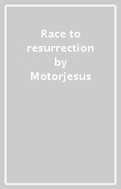 Race to resurrection
