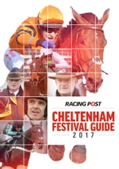Racing Post Cheltenham Festival Guide 2017