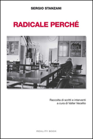 Radicale perché. Raccolta di scritti e interventi - Sergio Stanzani