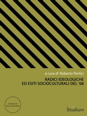 Radici ideologiche ed esiti socioculturali del  68