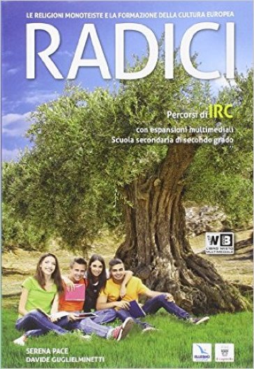 Radici. Le religioni monoteiste e la formazione della cultura europea. Per le Scuole superiori. Con DVD. Con e-book. Con espansione online - S. Pace - D. Giglielminetti