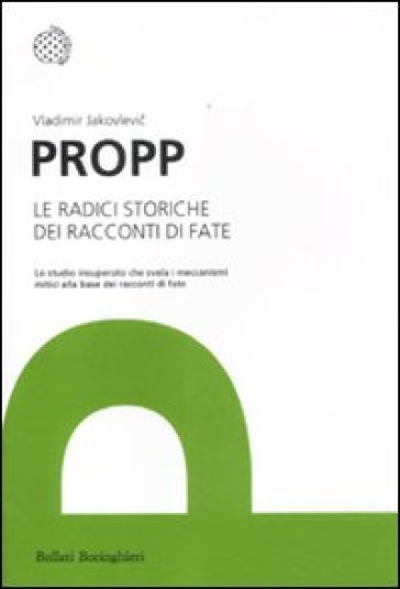 Radici storiche dei racconti di fate (Le) - Vladimir Jakovlevic Propp