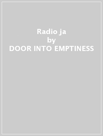 Radio ja - DOOR INTO EMPTINESS