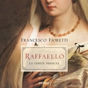 Raffaello. La verità perduta