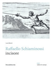 Raffaello Schiaminossi incisore. Ediz. illustrata