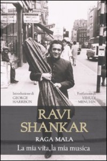 Raga Mala. La mia vita, la mia musica - Ravi Shankar