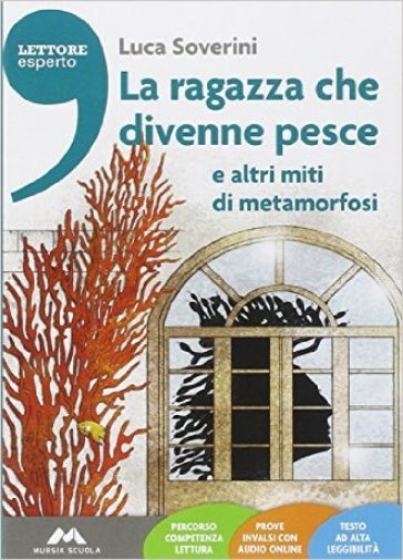 La Ragazza che divenne pesce e altri miti di metamorfosi. Con e-book. Con espansione online - Luca Soverini