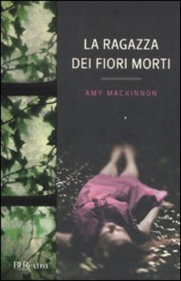 Ragazza dei fiori morti (La) - Amy MacKinnon