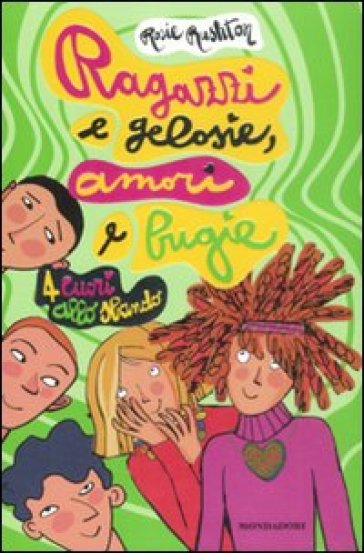 Ragazzi e gelosie, amori e bugie. 4 cuori allo sbando - Rosie Rushton