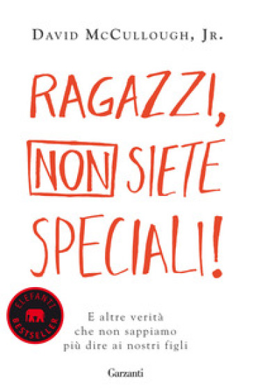 Ragazzi, non siete speciali! E altre verità che non sappiamo più dire ai nostri figli - David jr. McCullough