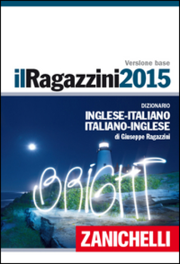 Il Ragazzini 2015. Dizionario inglese-italiano, italiano-inglese. Con aggiornamento online - Giuseppe Ragazzini