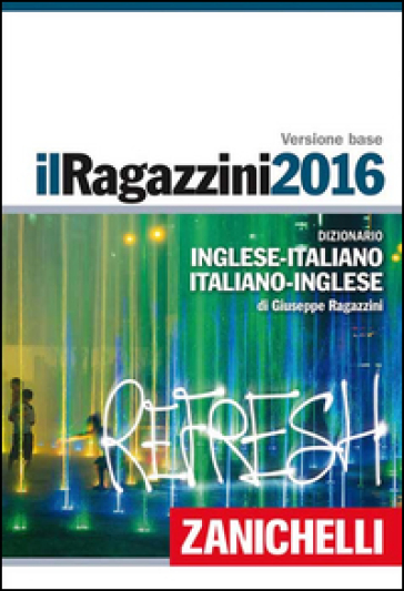 Il Ragazzini 2016. Dizionario inglese-italiano, italiano-inglese. Plus digitale. Con aggiornamento online. Con DVD-ROM - Giuseppe Ragazzini