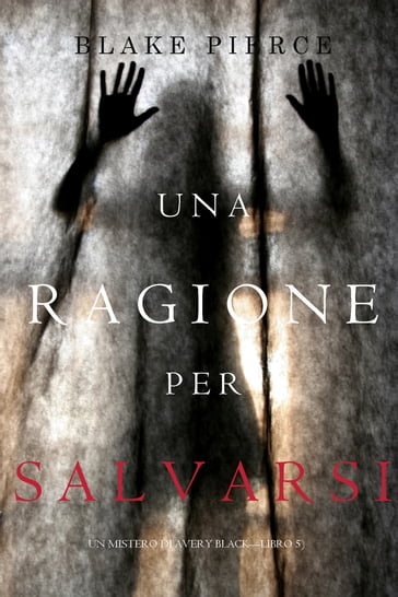 Una Ragione per Salvarsi (Un Mistero di Avery BlackLibro 5) - Blake Pierce