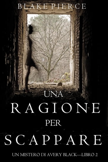 Una Ragione per Scappare (Un Mistero di Avery Black  Libro 2) - Blake Pierce