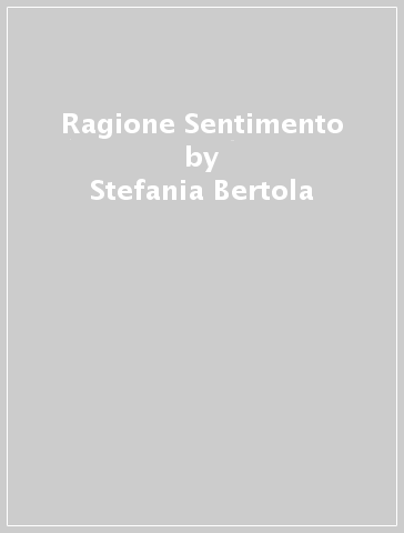 Ragione & Sentimento - Stefania Bertola