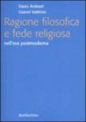 Ragione filosofica e fede religiosa nell era postmoderna