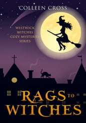 Rags to Witches : A Westwick Witches Paranormal Mystery