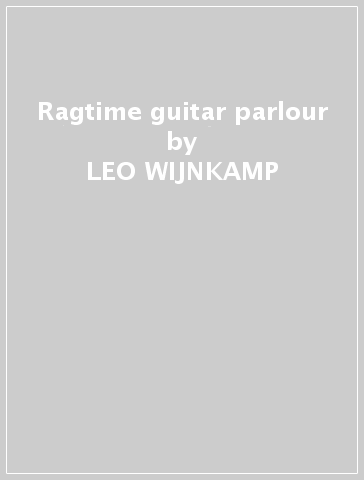 Ragtime guitar parlour - LEO WIJNKAMP - KEES VAN DE