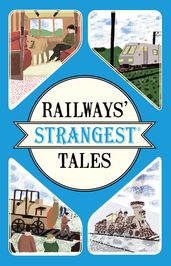 Railways  Strangest Tales