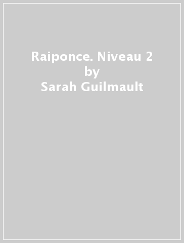 Raiponce. Niveau 2 - Sarah Guilmault - Ruth Hobart